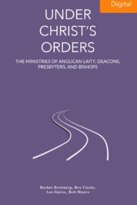 Under Christ’s Orders – The Ministries of Anglican Laity, Deacons, Presbyters, and Bishops (Digital)