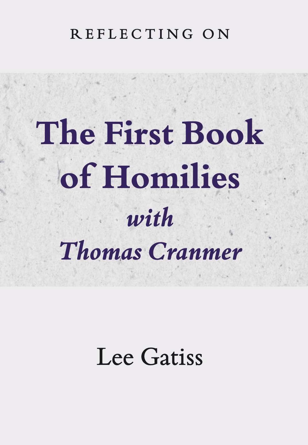 Reflecting on The First Book of Homilies with Thomas Cranmer (DIGITAL)